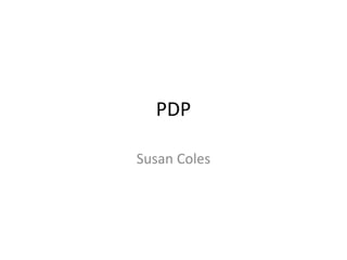 PDP
Susan Coles
 