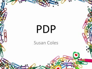 PDP
Susan Coles
 