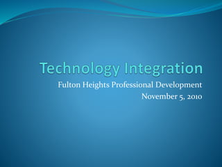 Fulton Heights Professional Development
November 5, 2010
 