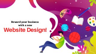 Reward your business
with a new
Website Design!
 