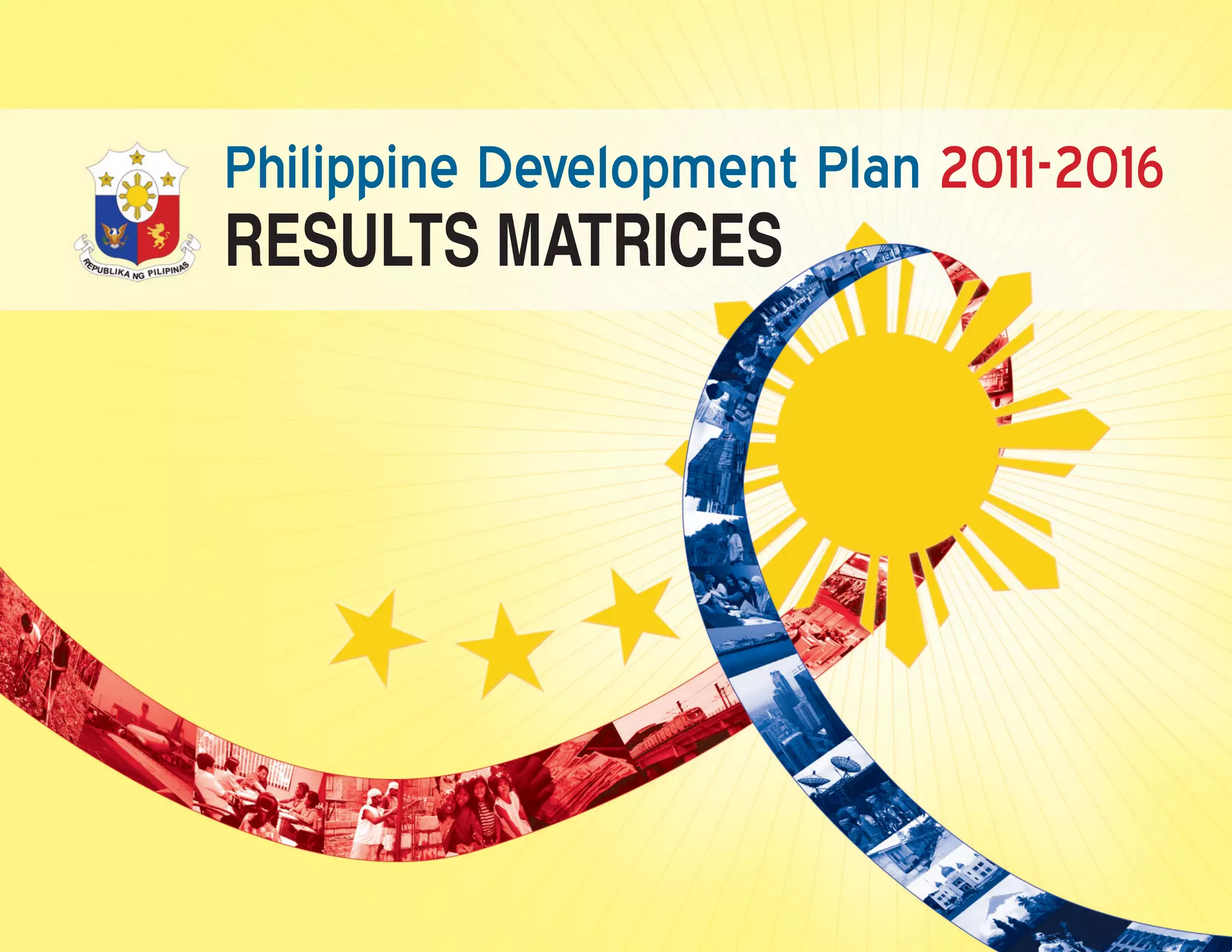 Philippine Development Plan 2011-2016
RESULTS MATRICES




                The 2011-2016 Philippine Development Plan Results Matrices   1
 