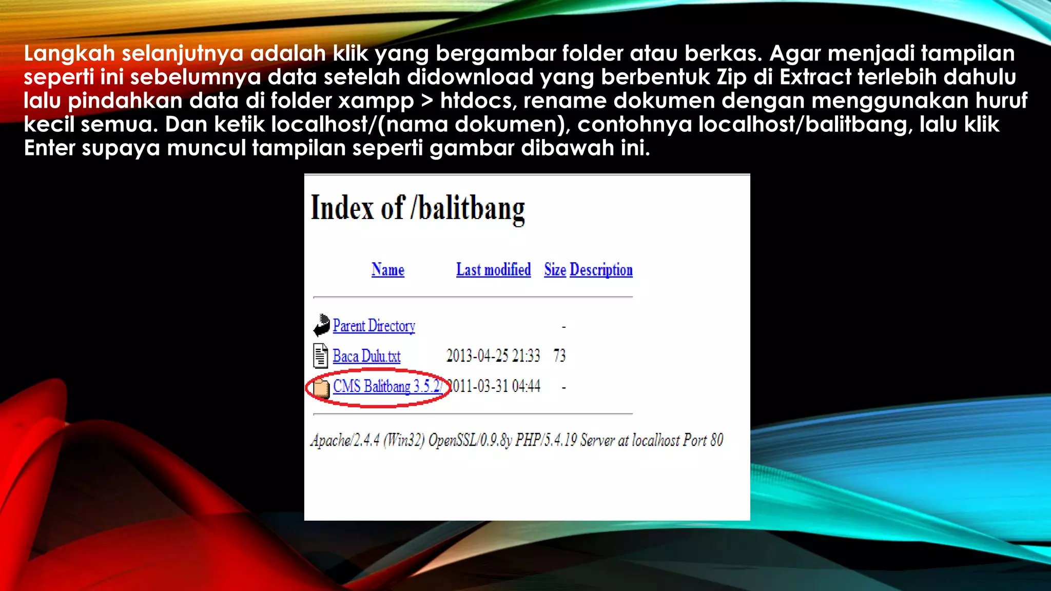 Langkah selanjutnya adalah klik yang bergambar folder atau berkas. Agar menjadi tampilan
seperti ini sebelumnya data setelah didownload yang berbentuk Zip di Extract terlebih dahulu
lalu pindahkan data di folder xampp > htdocs, rename dokumen dengan menggunakan huruf
kecil semua. Dan ketik localhost/(nama dokumen), contohnya localhost/balitbang, lalu klik
Enter supaya muncul tampilan seperti gambar dibawah ini.
 