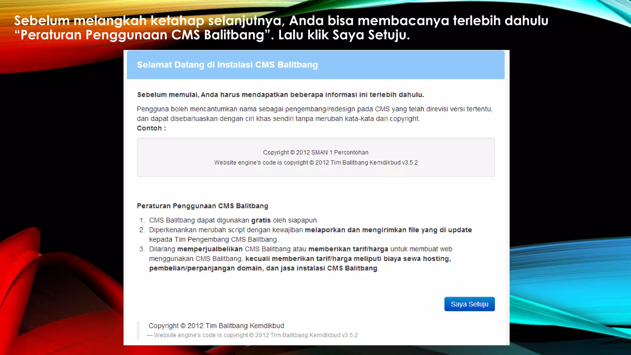 Sebelum melangkah ketahap selanjutnya, Anda bisa membacanya terlebih dahulu
“Peraturan Penggunaan CMS Balitbang”. Lalu klik Saya Setuju.
 