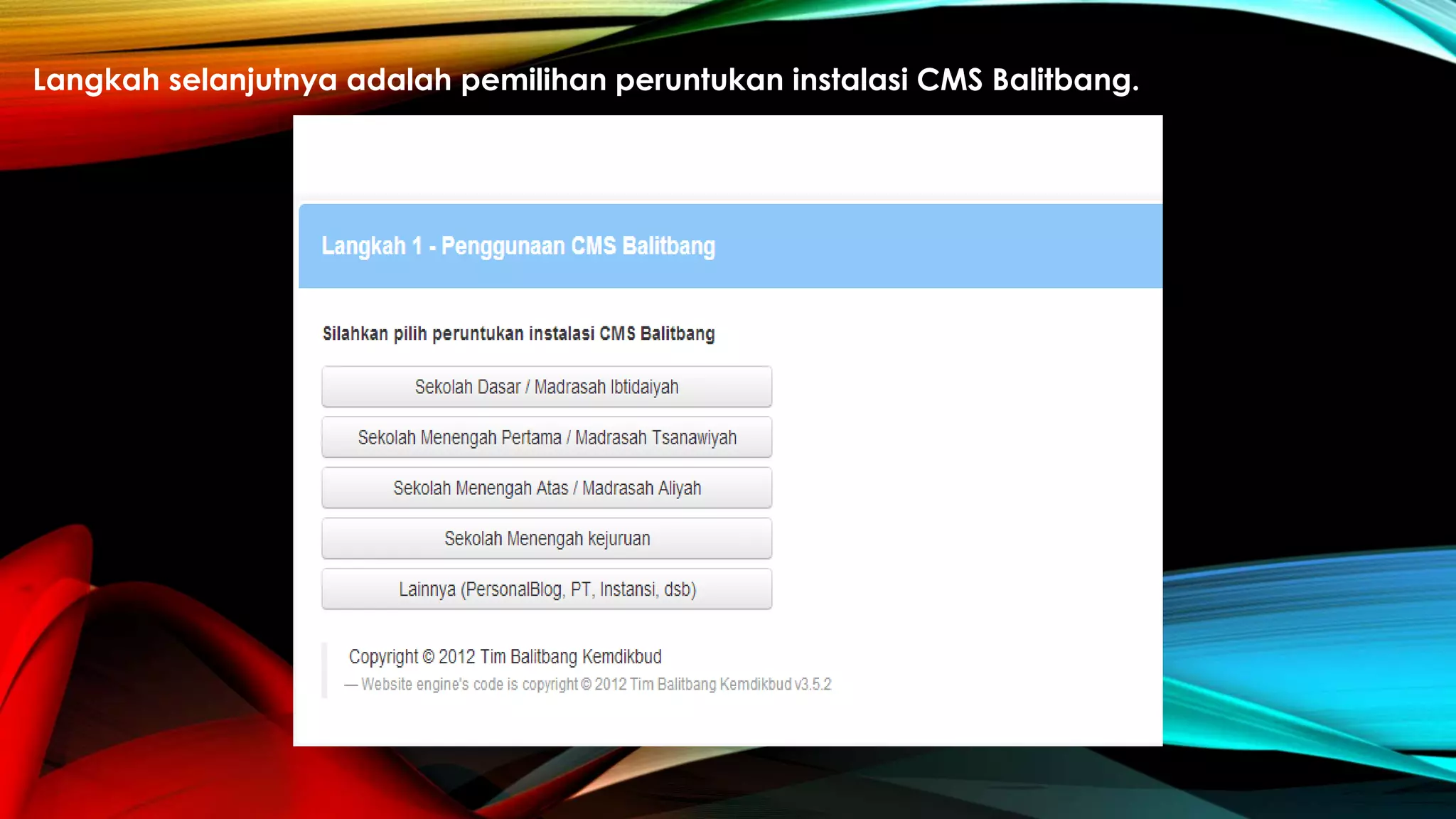 Langkah selanjutnya adalah pemilihan peruntukan instalasi CMS Balitbang.
 