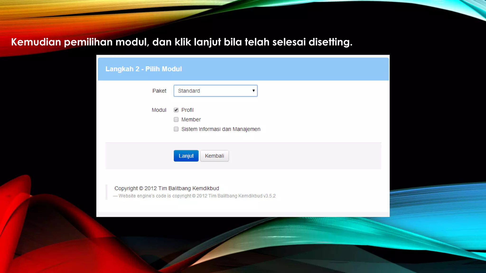 Kemudian pemilihan modul, dan klik lanjut bila telah selesai disetting.
 