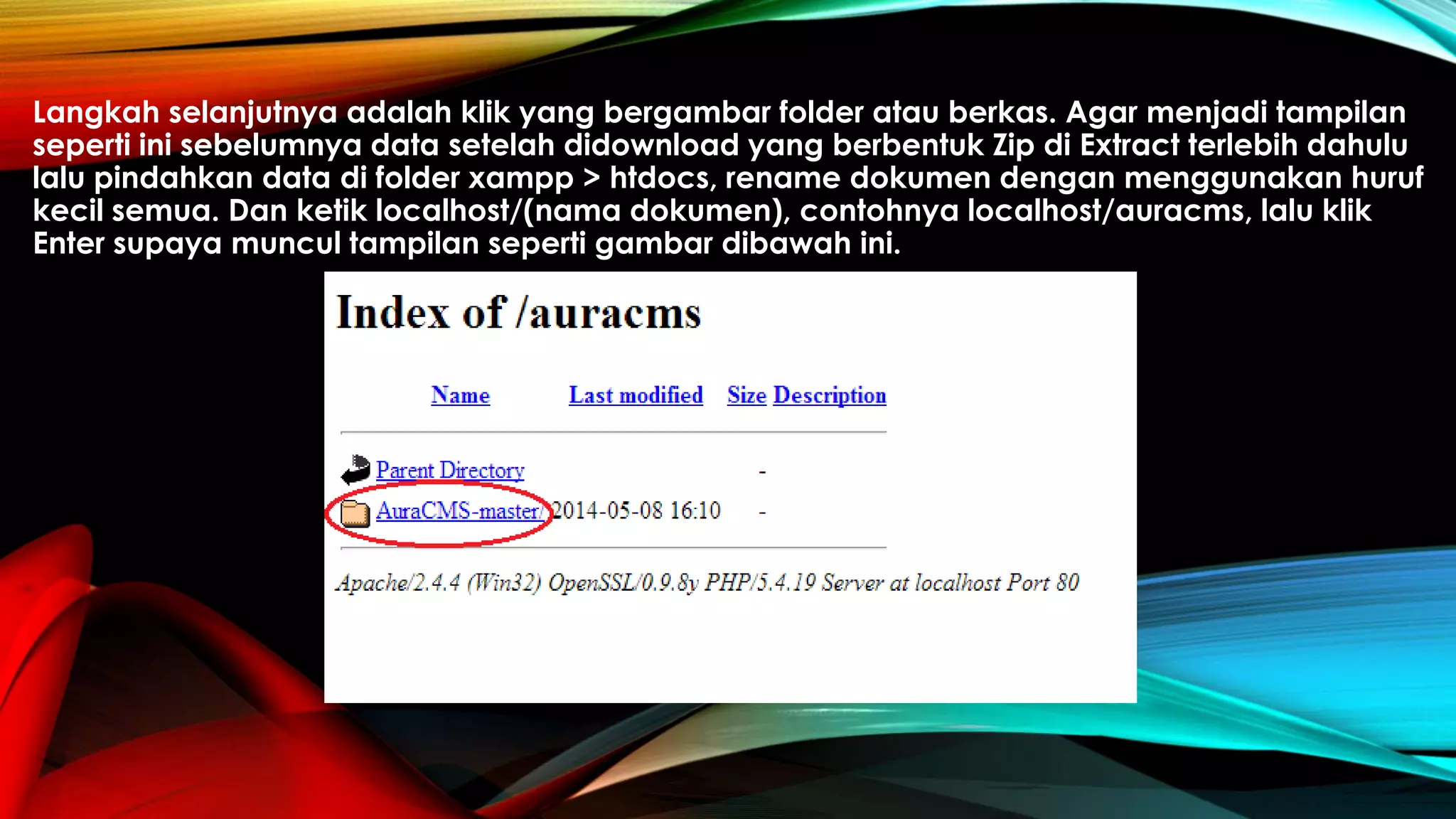 Langkah selanjutnya adalah klik yang bergambar folder atau berkas. Agar menjadi tampilan
seperti ini sebelumnya data setelah didownload yang berbentuk Zip di Extract terlebih dahulu
lalu pindahkan data di folder xampp > htdocs, rename dokumen dengan menggunakan huruf
kecil semua. Dan ketik localhost/(nama dokumen), contohnya localhost/auracms, lalu klik
Enter supaya muncul tampilan seperti gambar dibawah ini.
 