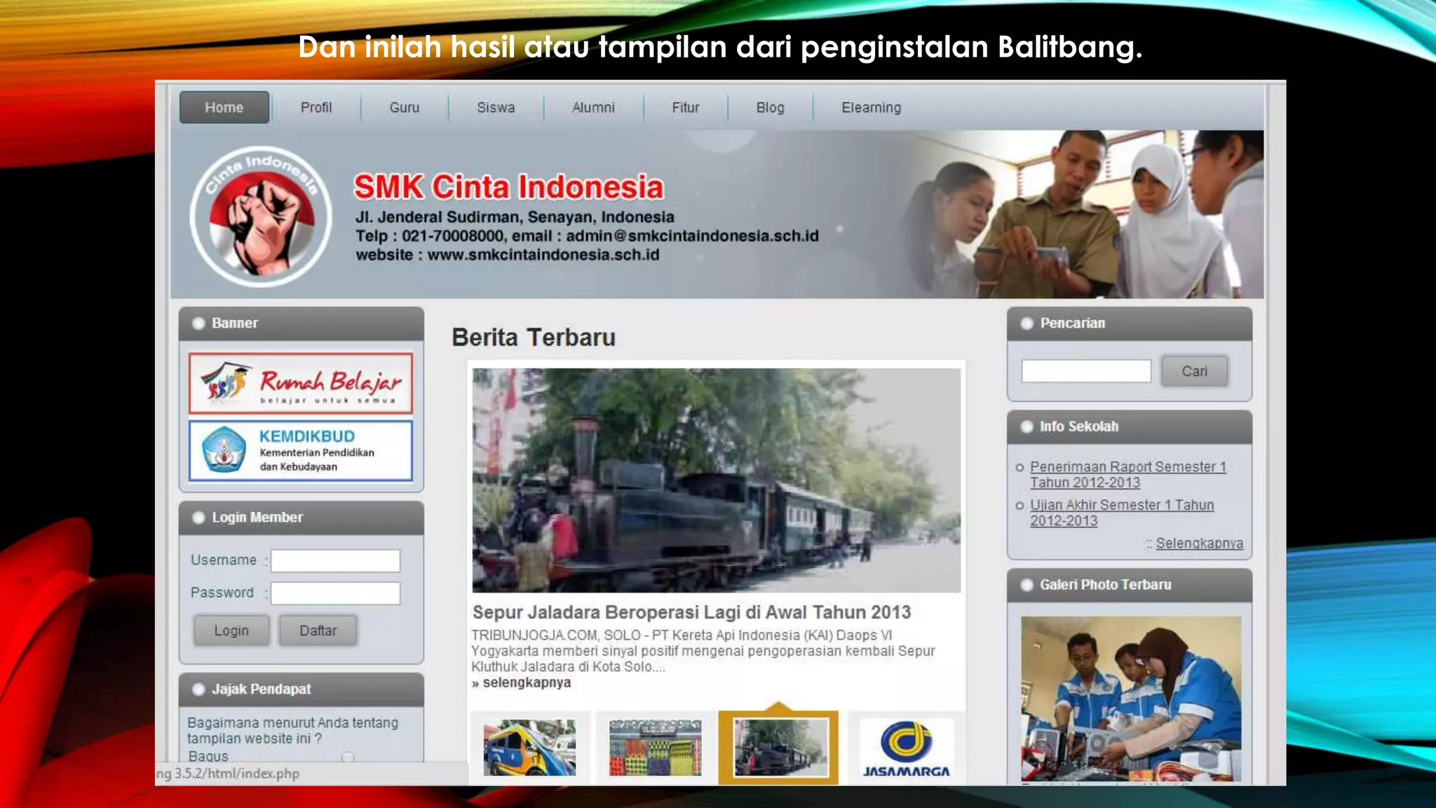 Dan inilah hasil atau tampilan dari penginstalan Balitbang.
 