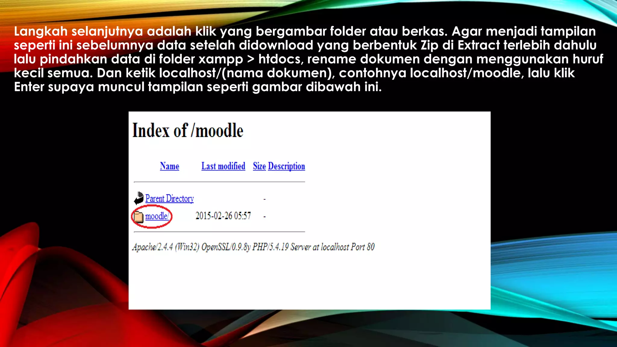 Langkah selanjutnya adalah klik yang bergambar folder atau berkas. Agar menjadi tampilan
seperti ini sebelumnya data setelah didownload yang berbentuk Zip di Extract terlebih dahulu
lalu pindahkan data di folder xampp > htdocs, rename dokumen dengan menggunakan huruf
kecil semua. Dan ketik localhost/(nama dokumen), contohnya localhost/moodle, lalu klik
Enter supaya muncul tampilan seperti gambar dibawah ini.
 