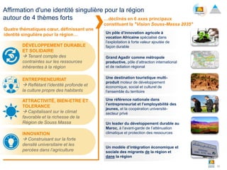 33
Affirmation d'une identité singulière pour la région
autour de 4 thèmes forts
Un pôle d’innovation agricole à
vocation ...