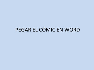 PEGAR EL CÓMIC EN WORD
 