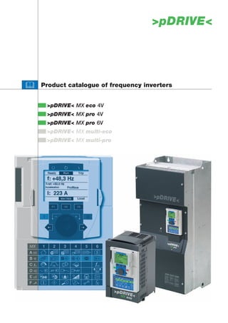 >pDRIVE<




Product catalogue of frequency inverters


 >pDRIVE< MX eco 4V
 >pDRIVE< MX pro 4V
 >pDRIVE< MX pro 6V
 >pDRIVE< MX multi-eco
 >pDRIVE< MX multi-pro
 