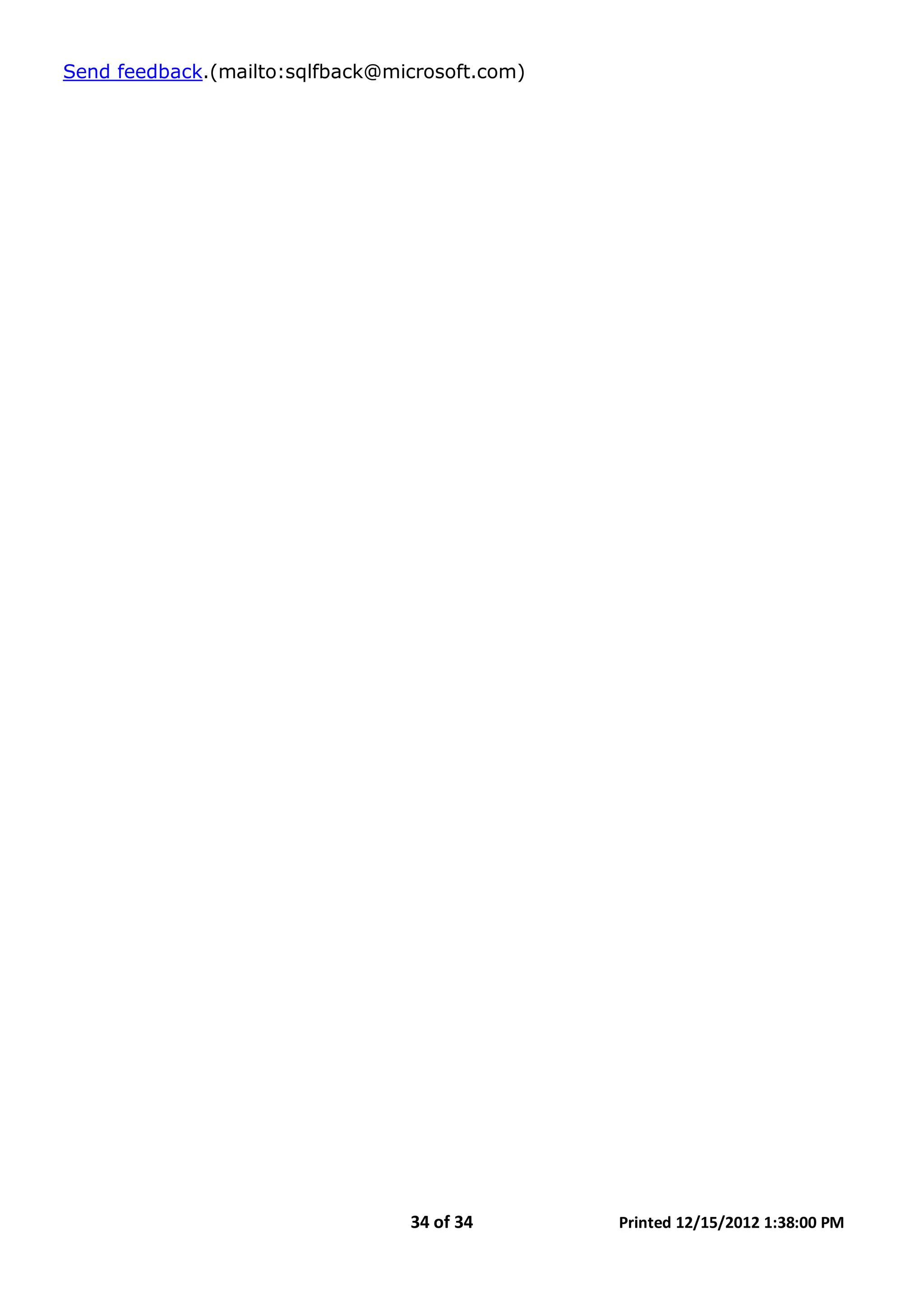 34 of 34 Printed 12/15/2012 1:38:00 PM
Send feedback.(mailto:sqlfback@microsoft.com)
 