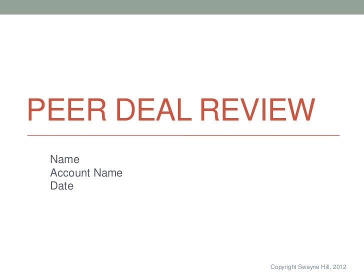 PEER DEAL REVIEW Name Account Date Copyright Swayne PEER DEAL REVIEW Name Account Date Copyright Swayne