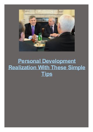 Personal Development
Realization With These Simple
Tips

 
