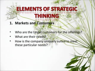 Markets and Customers Who are the target customers for the offerings? What are their needs?  How is the company uniquely suited to meet these particular needs? 
