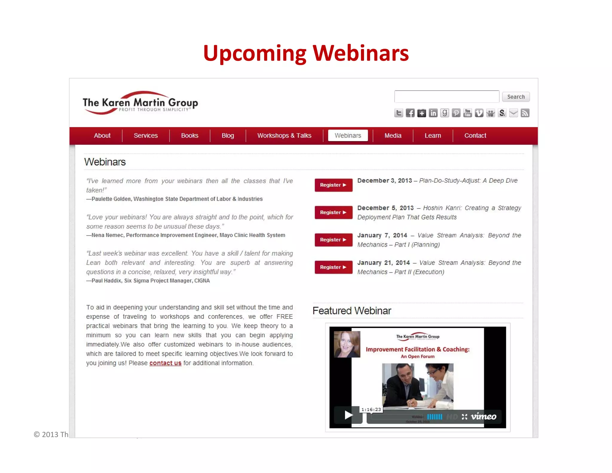 © 2013 The Karen Martin Group, Inc.
Upcoming Webinars
 