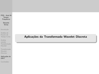 nida por: 
Wf (u; s) = 
Z 1 
1 
f (t) 
1 
p 
s 
  
 
t  u 
s 
 
dt 
Exemplo de uma func~ao wavelet tipo spline cubico (a) e sua 
respectiva transformada de Fourier (b): 
 