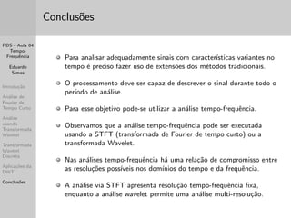 nito) e possvel realizar o processamento 
discreto atraves da DWT (Discrete Wavelet Transform). 
 