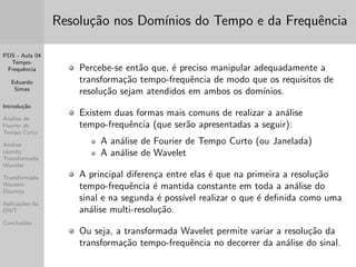 gura abaixo em termos da caixa de 
Heisenberg ou atomo tempo-frequ^encia. 
 