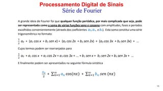 Processamento Digital de Sinais
16
Série de Fourier
 