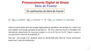Processamento Digital de Sinais
17
Série de Fourier
 