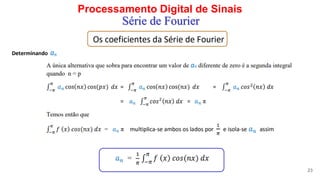 Processamento Digital de Sinais
23
Série de Fourier
 