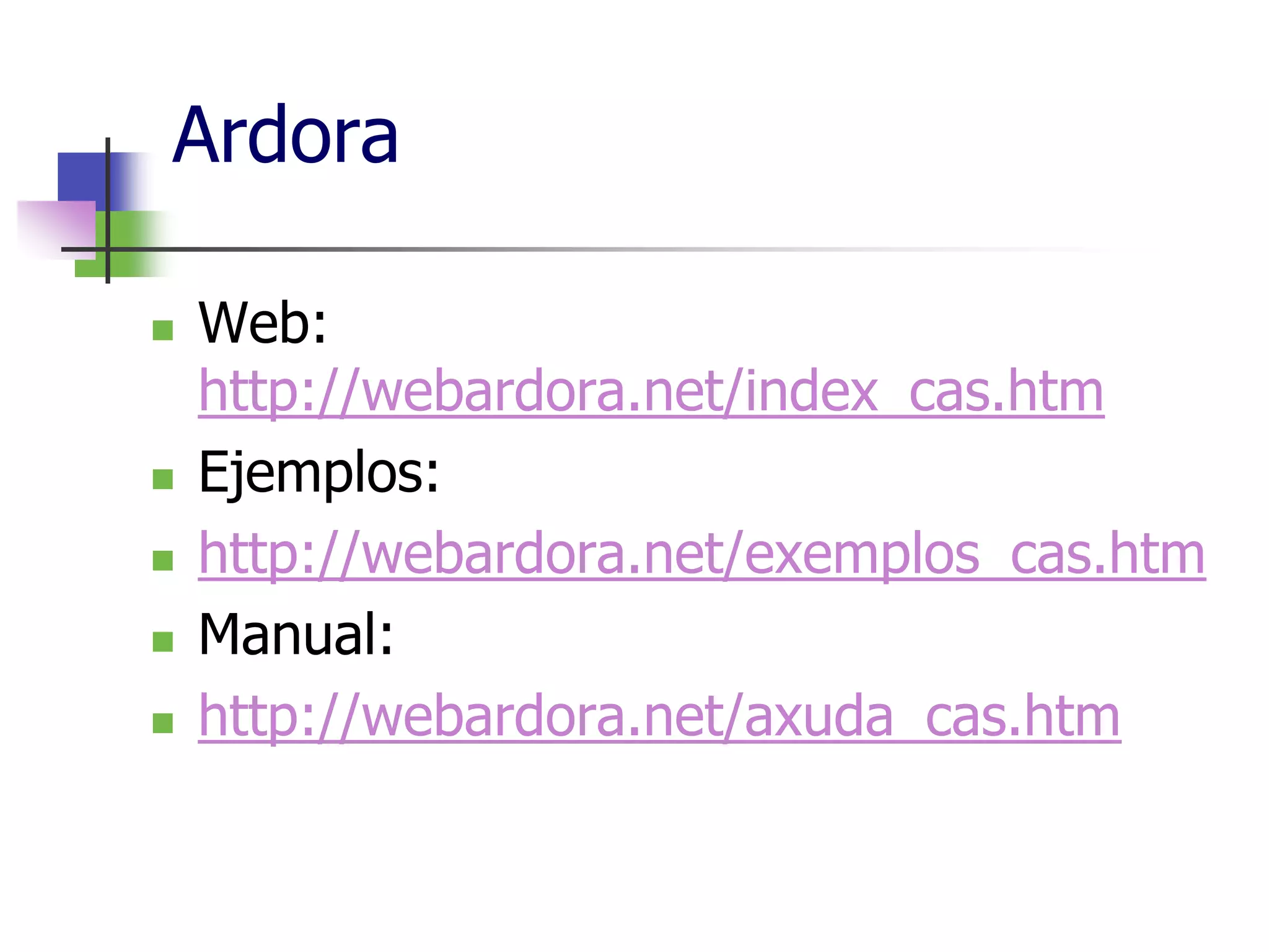 Ardora
Web:
http://webardora.net/index_cas.htm
Ejemplos:
http://webardora.net/exemplos_cas.htm
Manual:
http://webardora.net/axuda_cas.htm