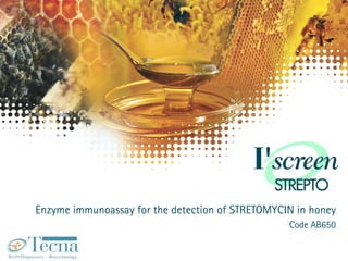 Enzyme immunoassay for the detection of STRETOMYCIN in honey
                                                  Code AB650
 
