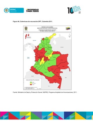 Figura 48. Coberturas de vacunación DPT. Colombia 2011.
Fuente: Ministerio de Salud y Protección Social. SISPRO, Programa Ampliado de Inmunizaciones, 2011.
 