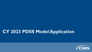 CY 2023 PDSS Model Application
12
 