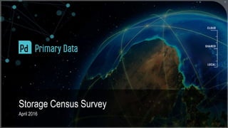 April 2016
Storage Census Survey
 