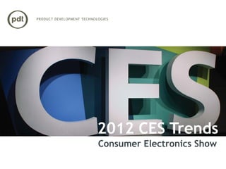 2012 CES Trends
Consumer Electronics Show
 