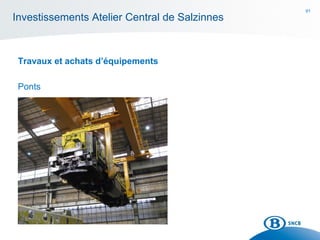91
Investissements Atelier Central de Salzinnes
Ponts
Travaux et achats d’équipements
 