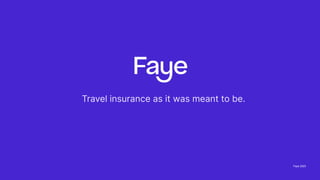 Travel insurance as it was meant to be.
Faye 2023
 