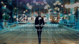 Creators of Interlife®
We Connect the Physical + Digital World Like Never Before...
 