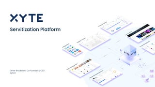 Servitization Platform
Omer Brookstein, Co-founder & CEO
xyte.io
 