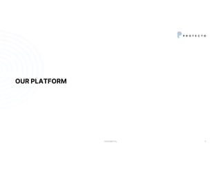 CONFIDENTIAL
OUR PLATFORM
4
 