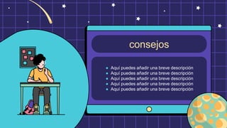 ● Aquí puedes añadir una breve descripción
● Aquí puedes añadir una breve descripción
● Aquí puedes añadir una breve descripción
● Aquí puedes añadir una breve descripción
● Aquí puedes añadir una breve descripción
consejos
 