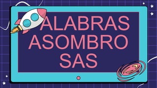 PALABRAS
ASOMBRO
SAS
 