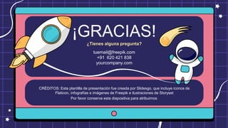 CRÉDITOS: Esta plantilla de presentación fue creada por Slidesgo, que incluye iconos de
Flaticon, infografías e imágenes de Freepik e ilustraciones de Storyset
¡GRACIAS!
¿Tienes alguna pregunta?
tuemail@freepik.com
+91 620 421 838
yourcompany.com
Por favor conserva esta diapositiva para atribuirnos
 