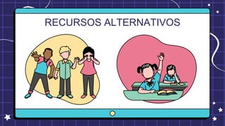 RECURSOS ALTERNATIVOS
 