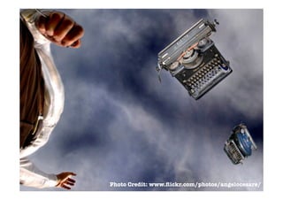 Photo Credit: www.ﬂickr.com/photos/angelocesare/
 