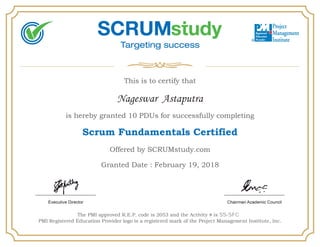 This is to certify that
Nageswar Astaputra
is hereby granted 10 PDUs for successfully completing
Scrum Fundamentals Certified
Offered by SCRUMstudy.com
Granted Date : February 19, 2018
SS-SFC
 