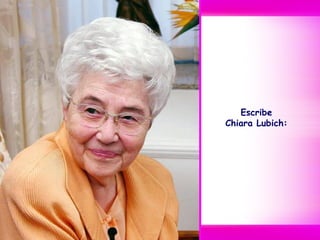 Escribe
Chiara Lubich:
 