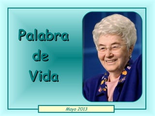 Mayo 2013
PalabraPalabra
dede
VidaVida
 