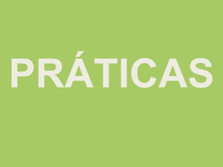 PRÁTICAS
 