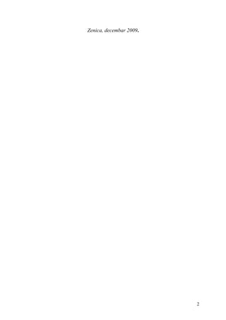 Zenica, decembar 2009.
2
 