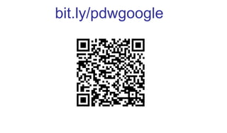 bit.ly/pdwgoogle
 