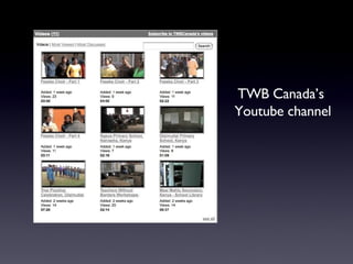 TWB Canada’s  Youtube channel 