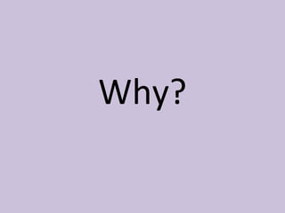 Why? 